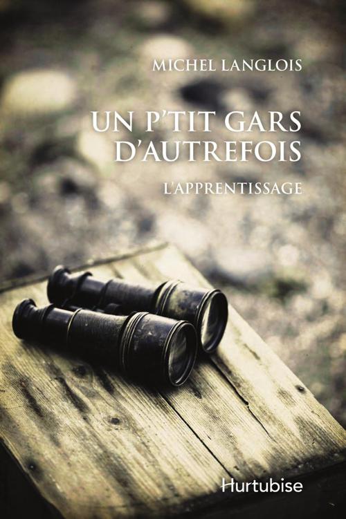 Un p'tit gars d'autrefois T1 : L'apprentissage