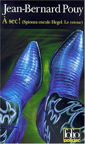 À sec ! (Spinoza encule Hegel, le retour)