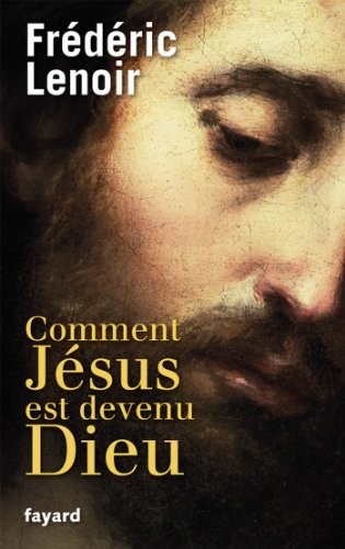 Comment Jésus est devenu Dieu