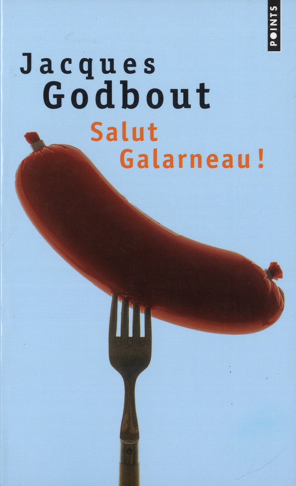 Salut Galarneau! suivi de : le Temps des Galarneau