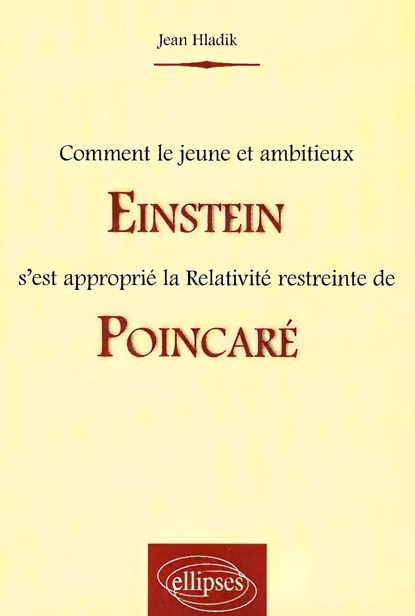 Comment le jeune et ambitieux Einstein s'est approprié la Relativité restreinte de Poincaré
