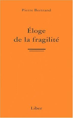 Éloge De La Fragilité