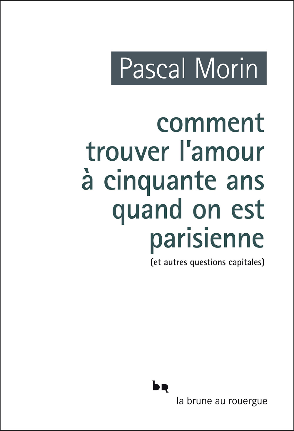 Comment trouver l'amour à cinquante ans quand on est parisienne