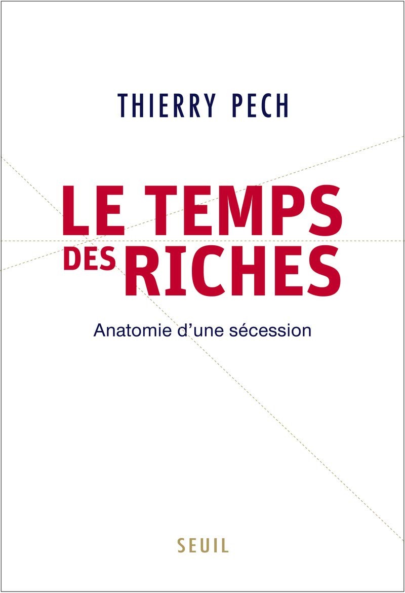 Le Temps des riches: Anatomie d'une sécession