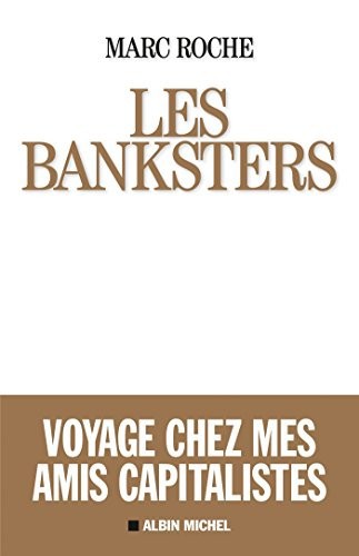 Les Banksters : Voyage chez mes amis capitalistes