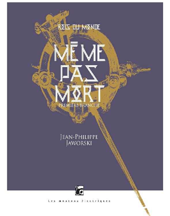 Rois du monde, première branche – Même pas mort