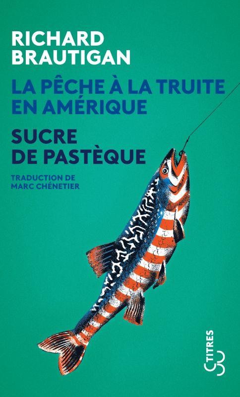 La pêche à la truite en Amérique suivi de Sucre de pastèque