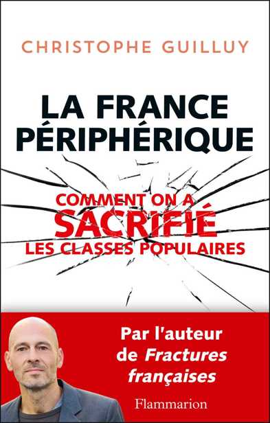 La France périphérique : Comment on a sacrifié les classes populaires