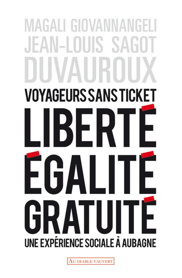 Voyageurs sans ticket. Liberté, égalité, gratuité : une expérience sociale à Aubagne
