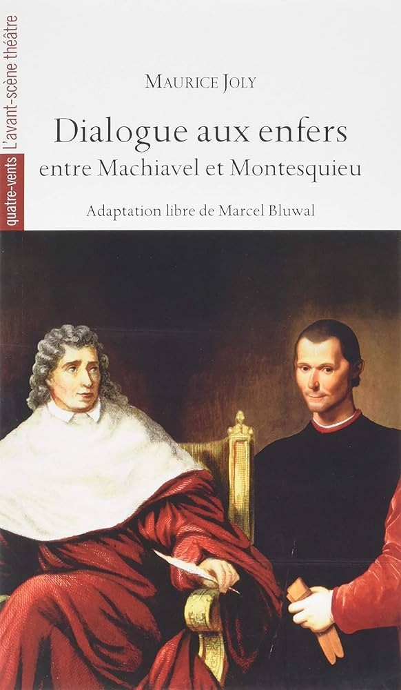 Dialogue Aux Enfers Entre Machiavel Et Montesquieu, Ou La Politique Au Xixe Siecle (Ed.1864)