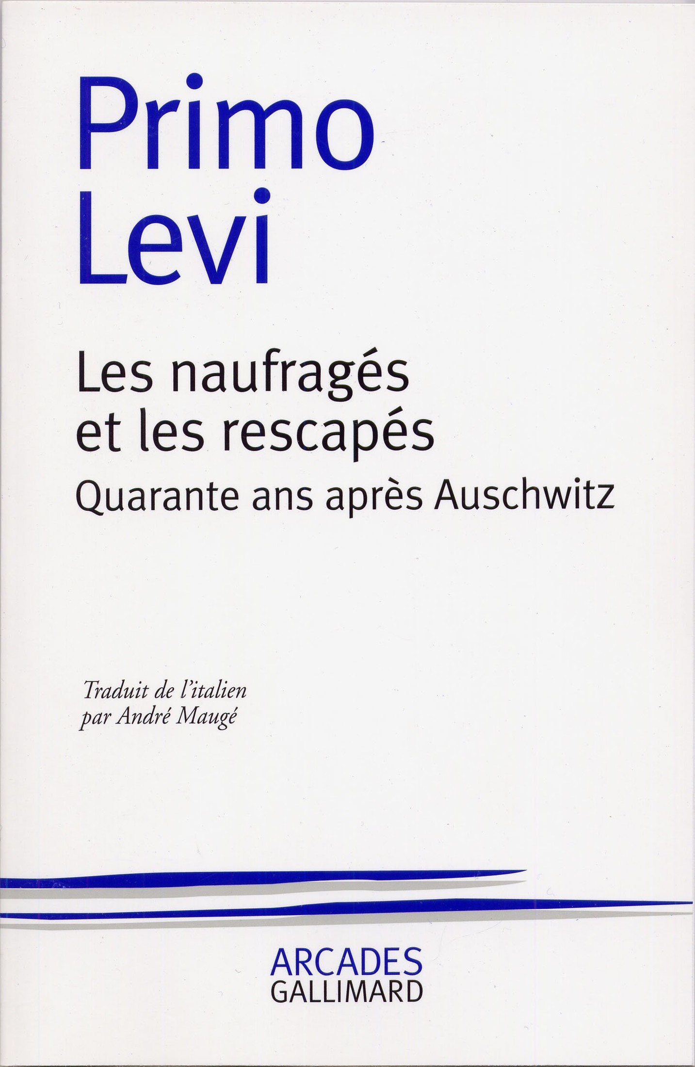 Les Naufragés et les rescapés: quarante ans après Auschwitz