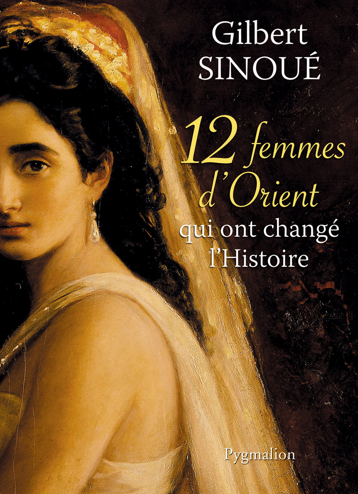 12 Femmes d'Orient qui ont changé l'Histoire