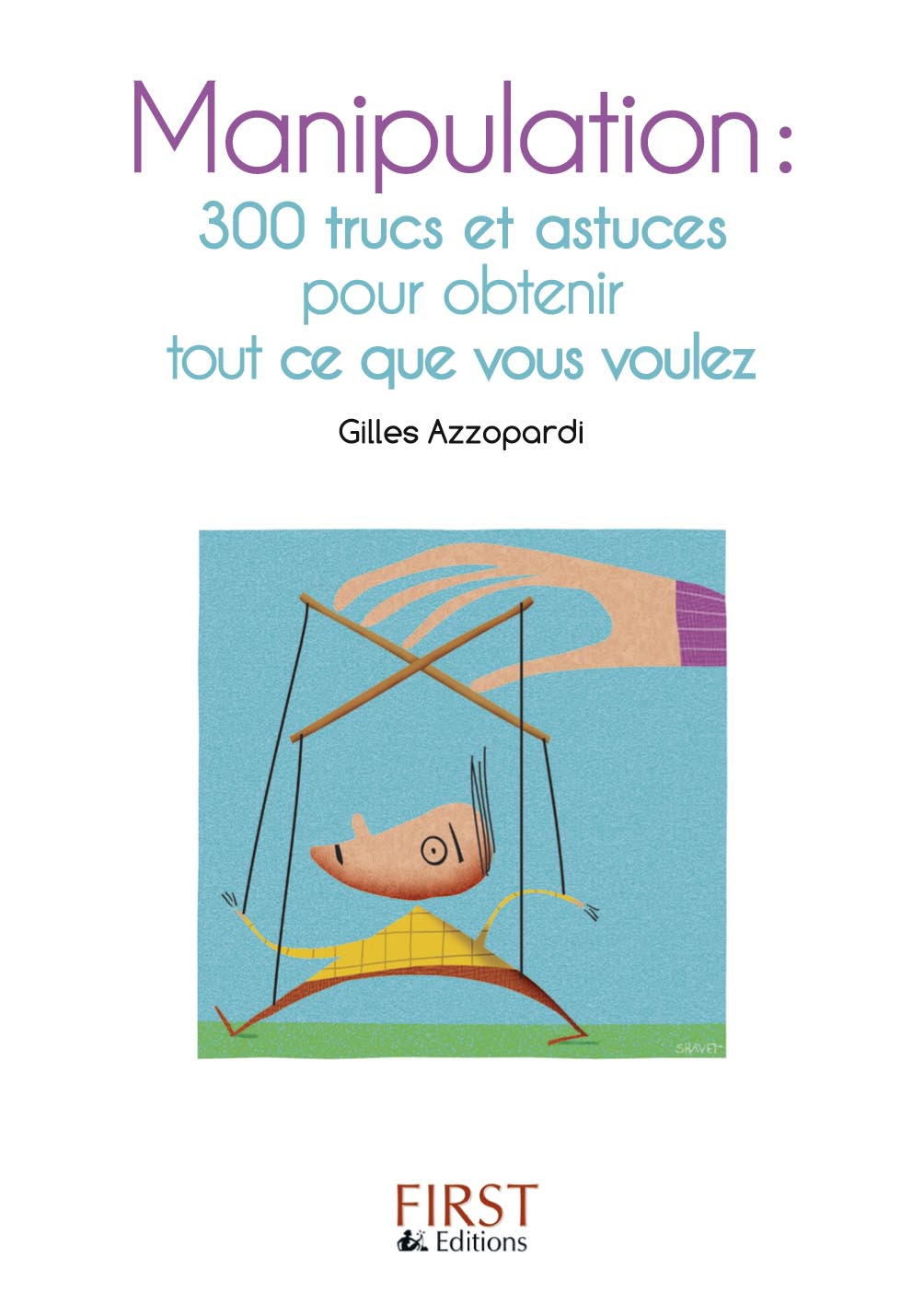 Manipulation : 300 trucs et astuces pour obtenir tout ce que vous voulez