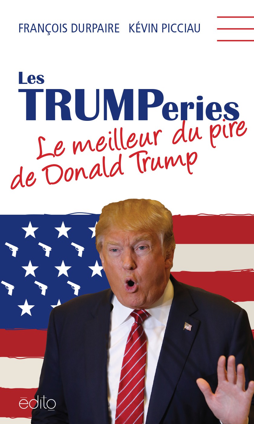 Les Trumperies - le meilleur du pire de Donald Trump