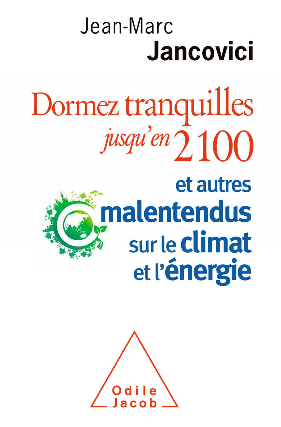 Dormez tranquilles jusqu'en 2100: Et autres malentendus sur le climat et l'énergie (OJ.SCIENCES) (French Edition)