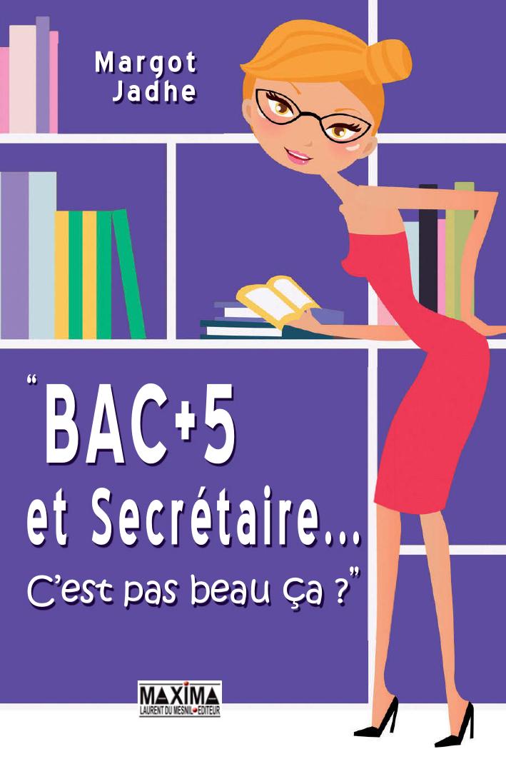 Bac + 5 et secrétaire...