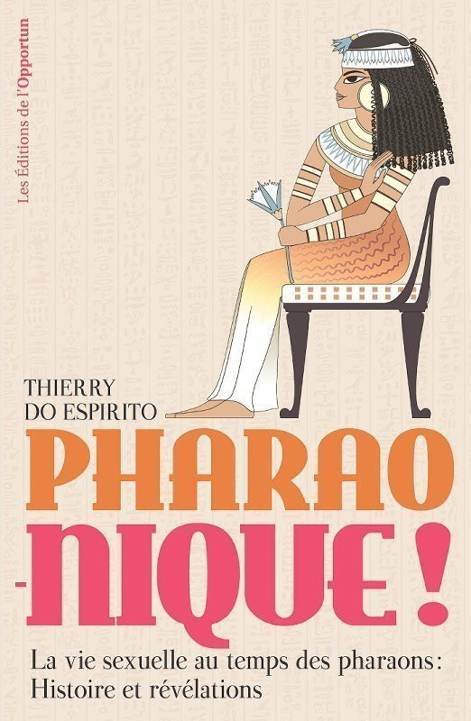 Pharao-nique ! - La vie sexuelle au temps des pharaons