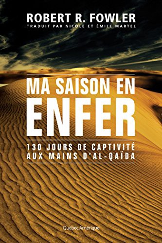 Ma saison en enfer: 130 jours de captivité aux mains d'Al-Qaïda