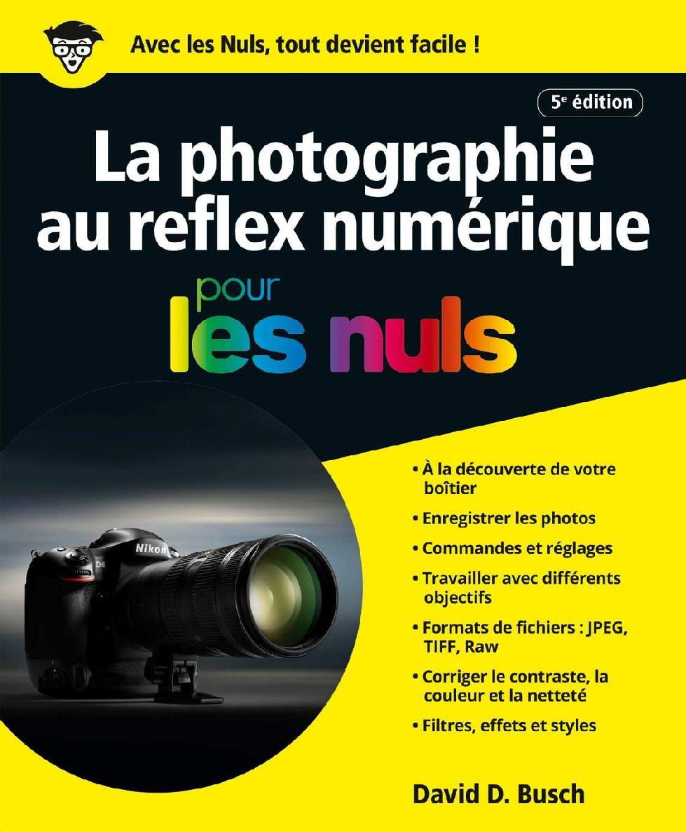 La photographie au reflex numérique pour les Nuls, 5e édition (Hors collection) (French Edition)