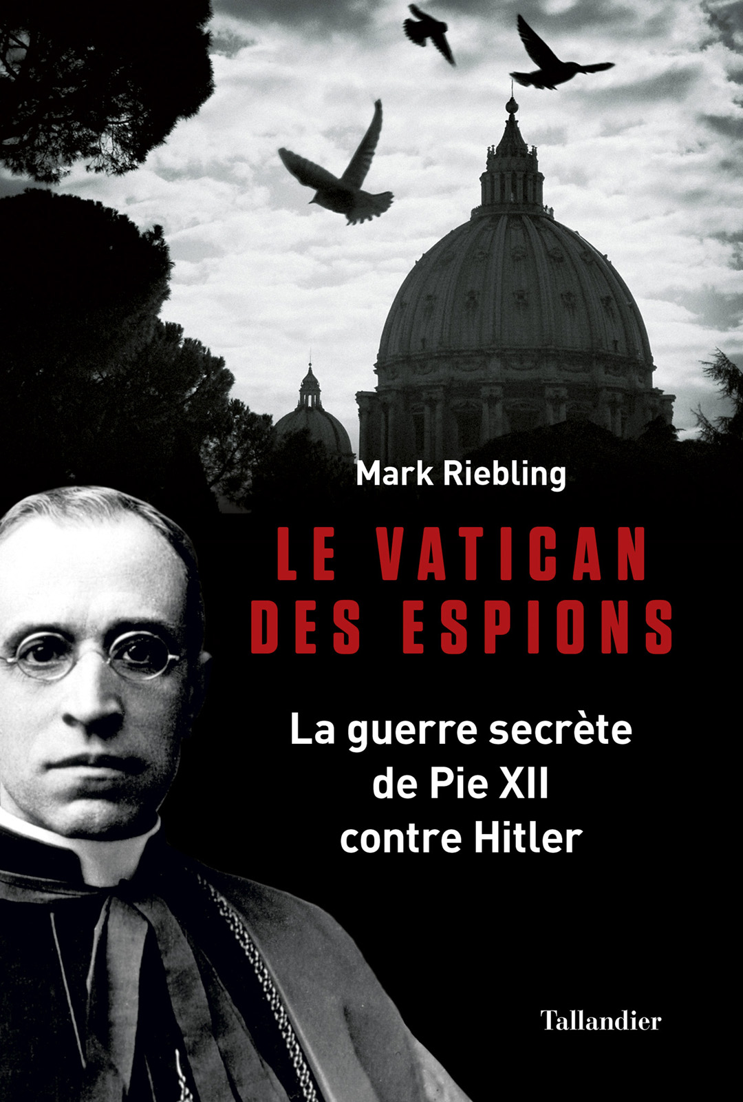 Le vatican des espions: La guerre secrète de Pie XII contre Hitler