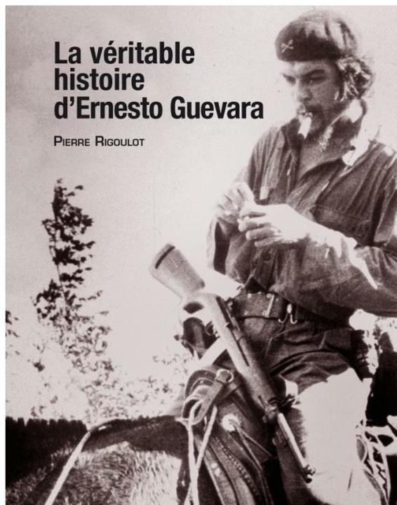 La véritable histoire d'Ernesto Guevara