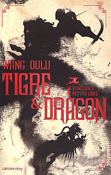 Tigre & Dragon - 01 - La Vengeance de Petite Grue