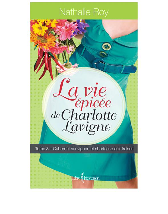 La Vie épicée de Charlotte Lavigne tome 3