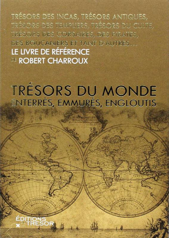 Trésors du monde : enterrés, emmurés, engloutis