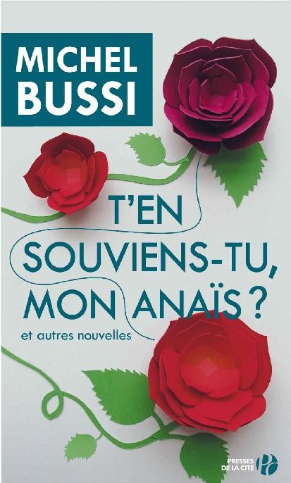 T'en souviens-tu, mon Anaïs ? et autres nouvelles