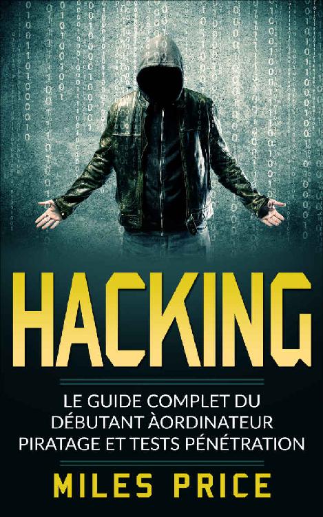 Hacking : Le Guide Complet Du Débutant