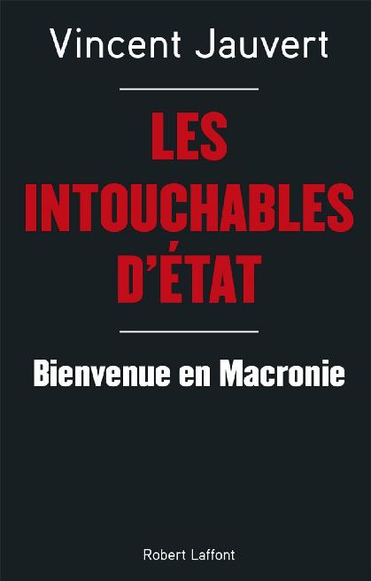 Les intouchables d'état : Bienvenue en Macronie