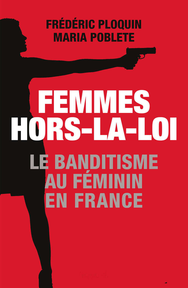Femmes hors-la-loi: Le banditisme au féminin