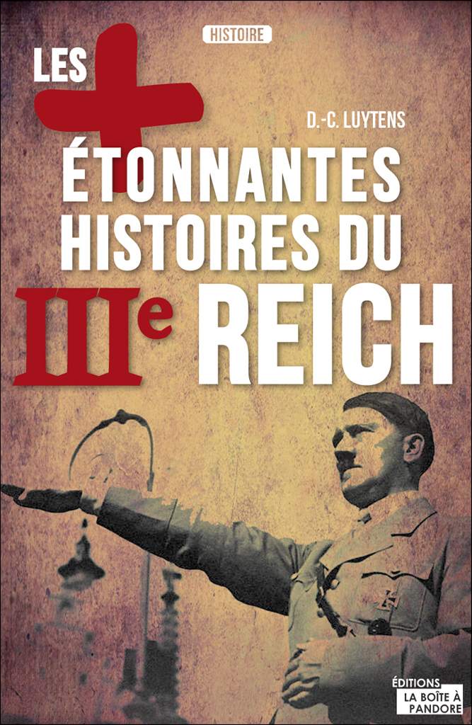 Les + étonnantes histoires du IIIe Reich