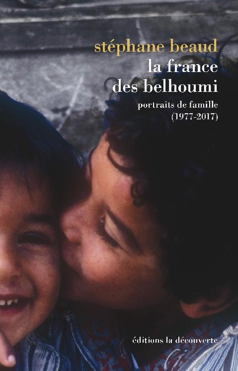 La France des Belhoumi: Portraits de famille (1977-2017)