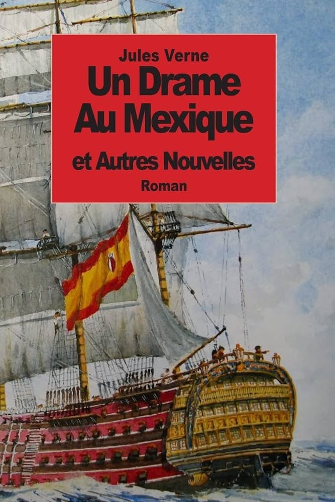 Un Drame Au Mexique: Et Autres Nouvelles