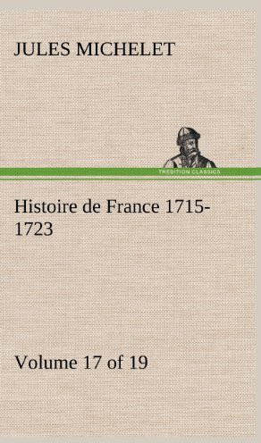 Histoire De France 1715-1723 Volume 17