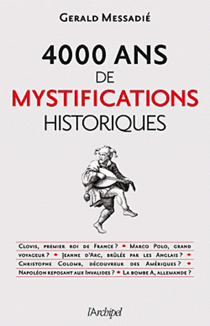 4 000 ans de mystifications historiques
