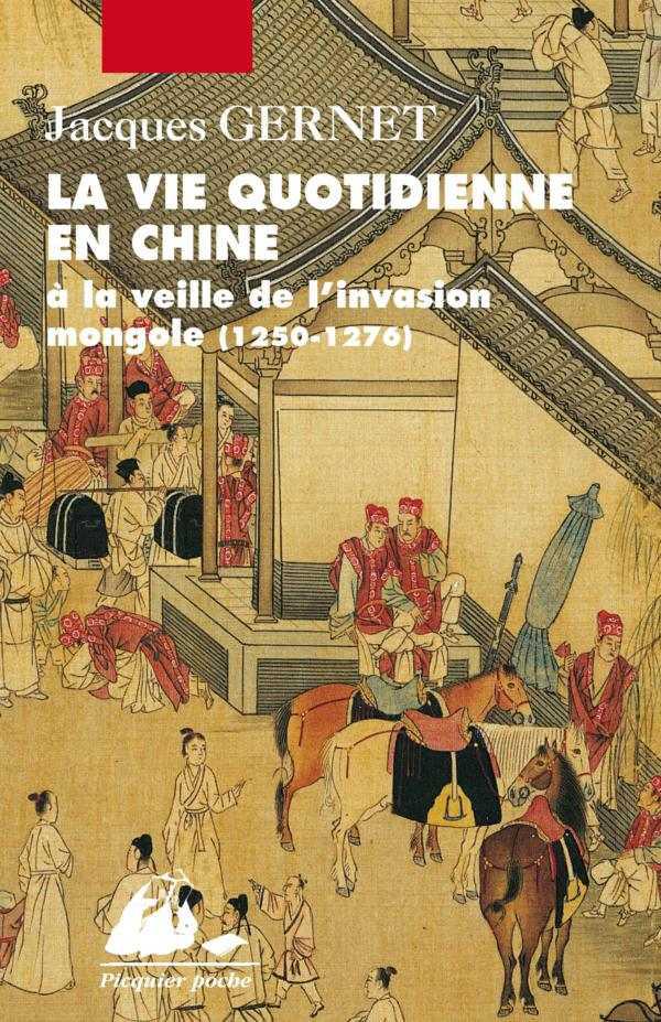 La vie quotidienne en chine: A la veille de l'invasion mongole (1250-1276) (Picquier poche) (French Edition)