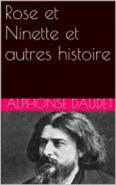 Rose et Ninette: et autres histoires