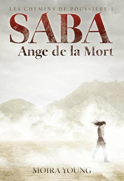 Les chemins de poussière - Tome 1 - Saba, ange de la mort