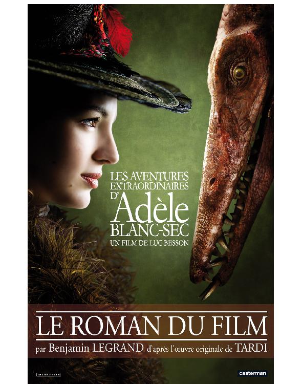 Les aventures extraordinaires d'Adèle Blanc-Sec: Le roman du film