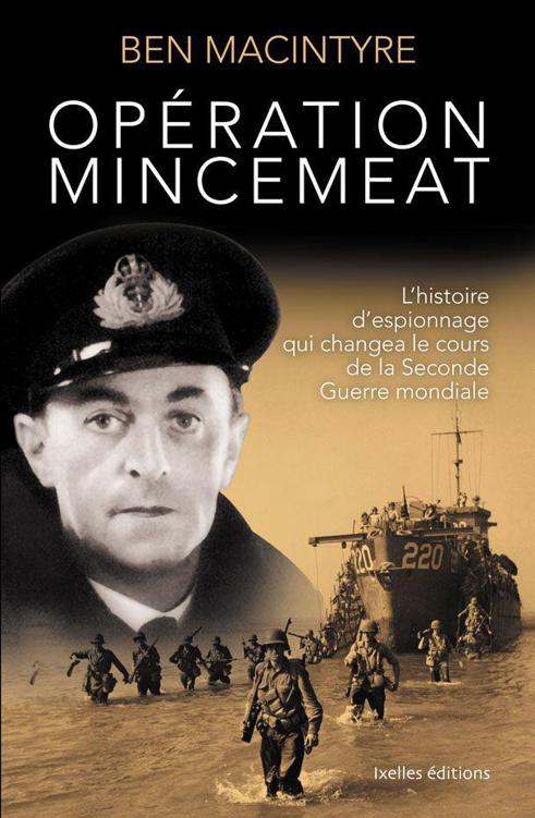 Opération Mincemeat : L'histoire d'espionnage qui changea le cours de la Seconde Guerre mondiale