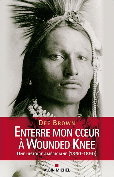 Enterre Mon Coeur à Wounded Knee: Une Histoire Américaine, 1860-1890