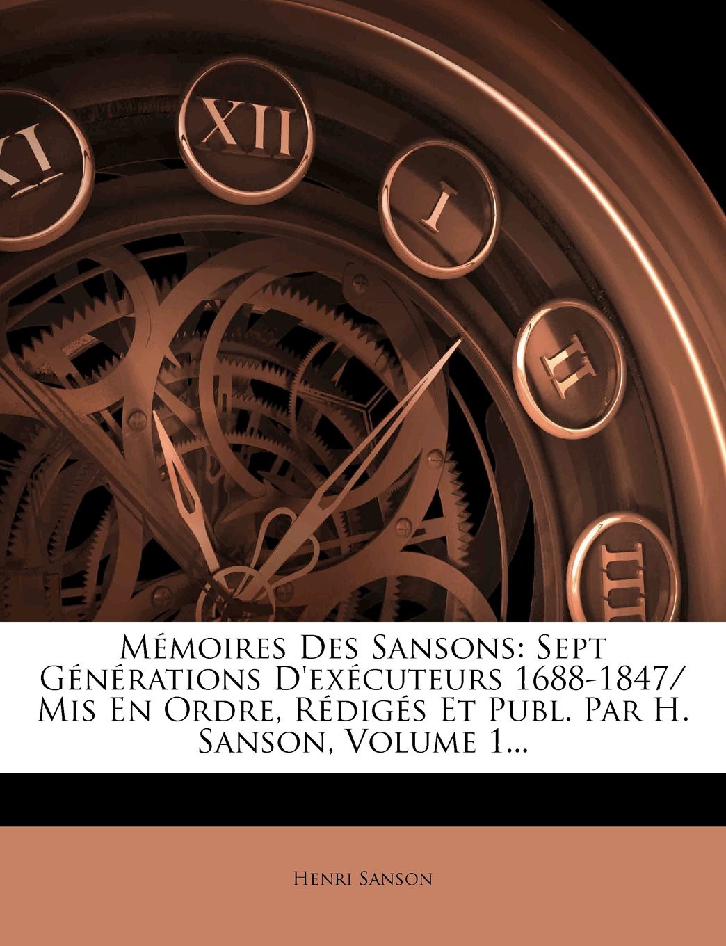 Mémoires Des Sansons: Sept Générations D'exécuteurs 1688-1847/ Mis En Ordre, Rédigés Et Publ. Par H. Sanson, Volume 1... (French Edition)