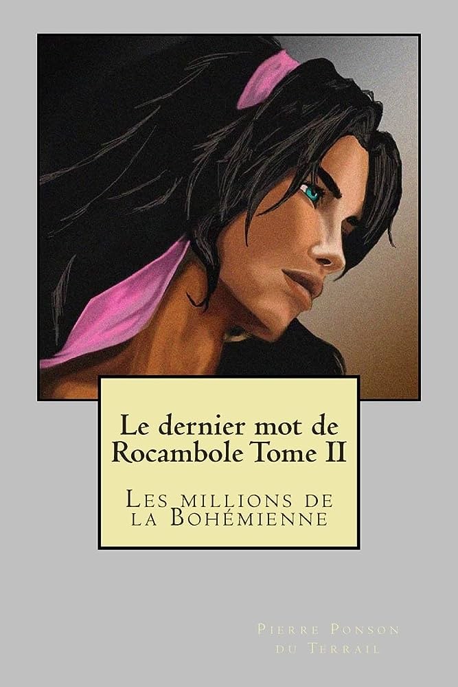 Le dernier mot de Rocambole T2 Les Millions de la bohémienne