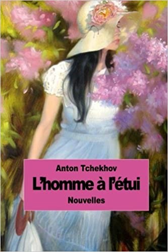 L'homme à l'étui: et autres nouvelles