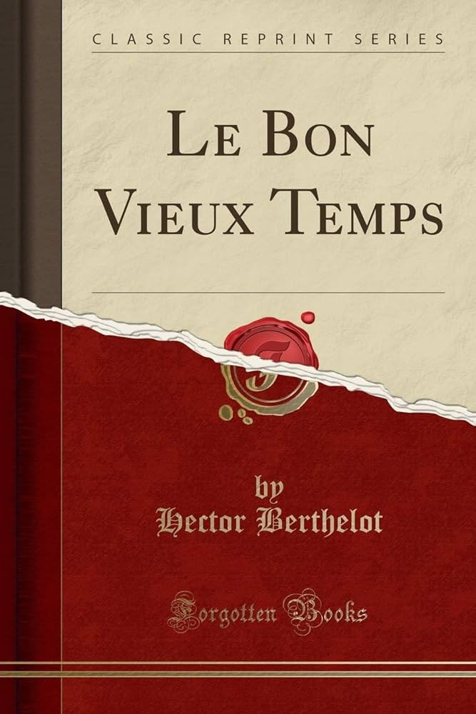 Le Bon Vieux Temps: Roman