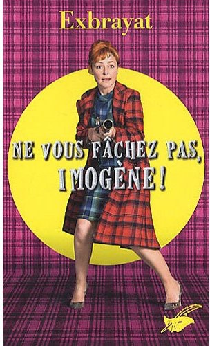 Ne vous fâchez pas, Imogène!