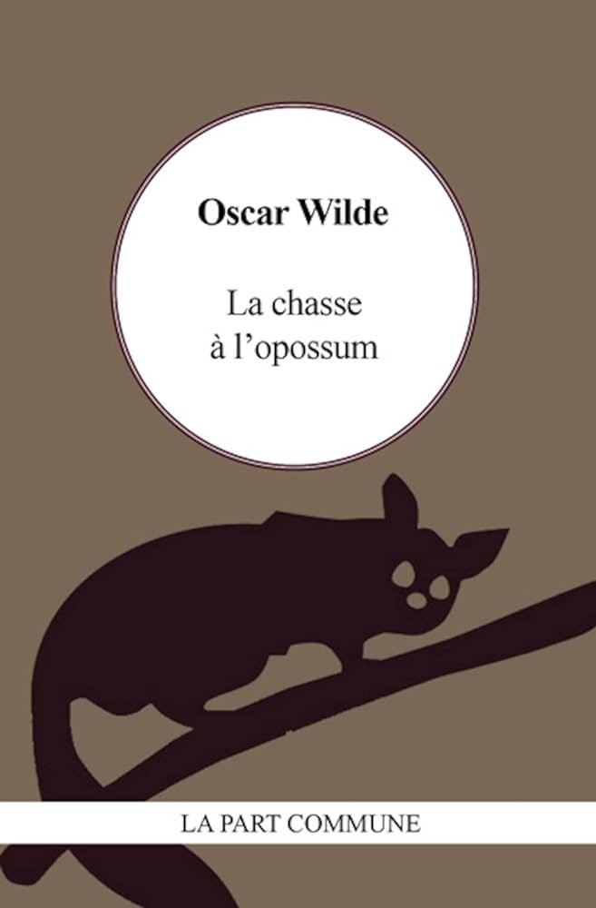 La Chasse à l'opossum: Une nouvelle de Oscar Wilde