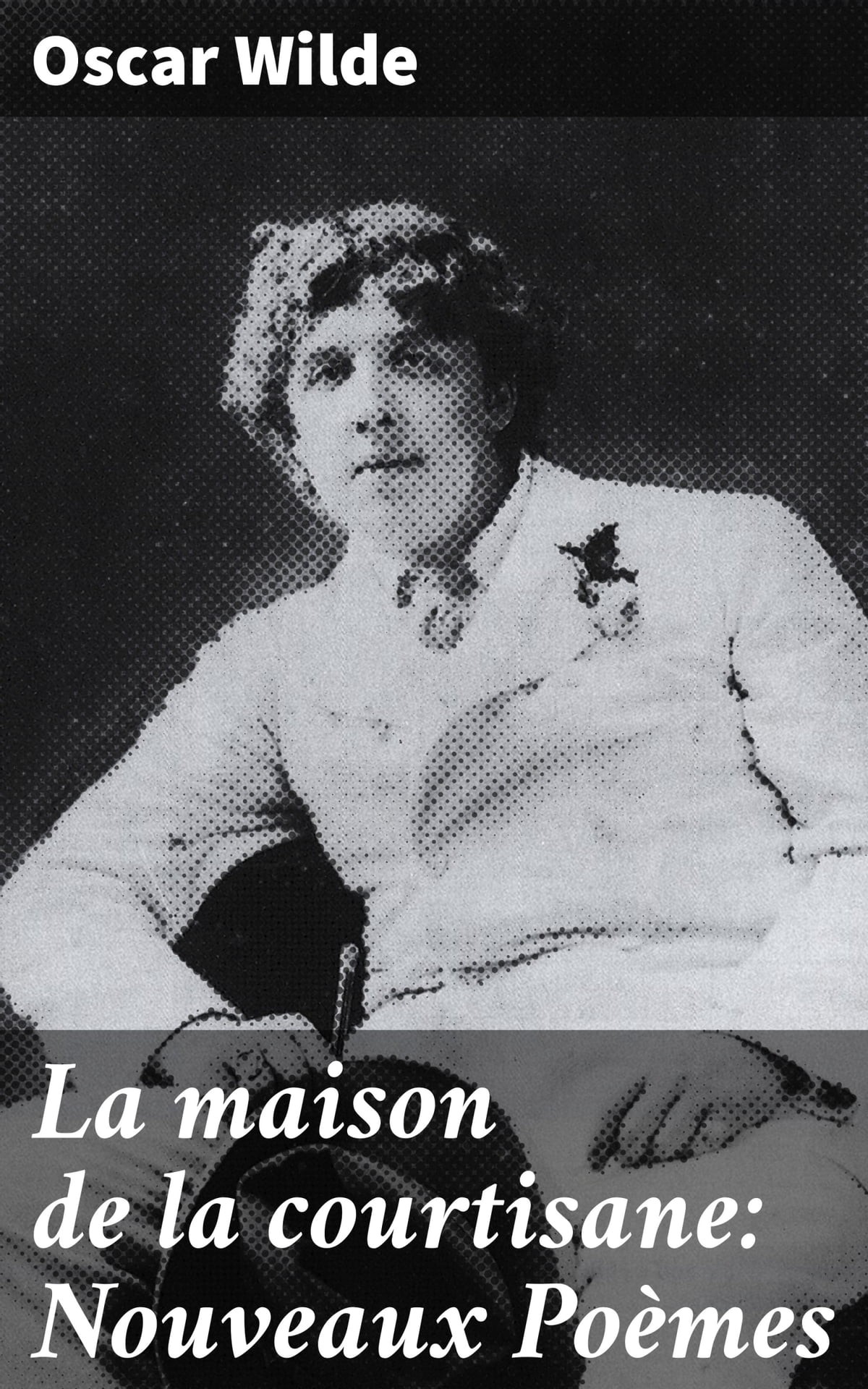 La Maison de La Courtisane: Nouveaux Poemes 2e Edition